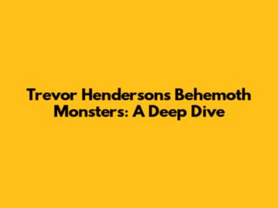 Trevor Henderson's Behemoth Monsters: A Deep Dive