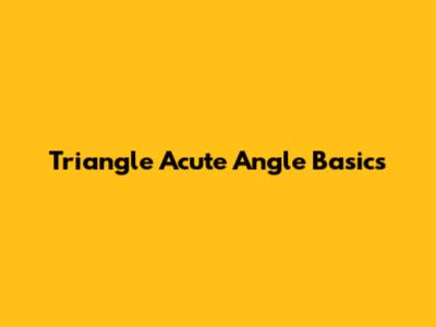 Triangle Acute Angle Basics