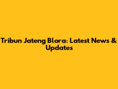 Tribun Jateng Blora: Latest News & Updates