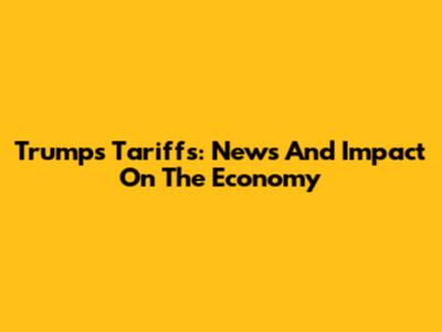 Trump's Tariffs: News And Impact On The Economy