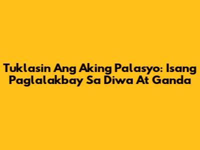 Tuklasin Ang Aking Palasyo: Isang Paglalakbay Sa Diwa At Ganda