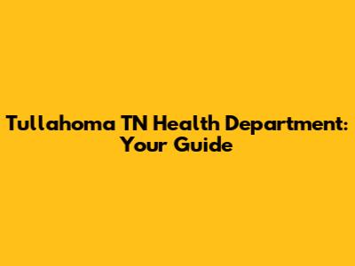 Tullahoma TN Health Department: Your Guide