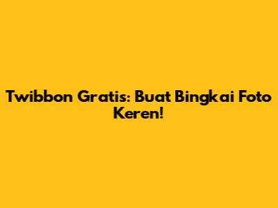 Twibbon Gratis: Buat Bingkai Foto Keren!