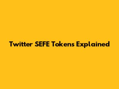 Twitter SEFE Tokens Explained