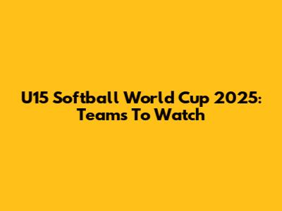 U15 Softball World Cup 2025: Teams To Watch