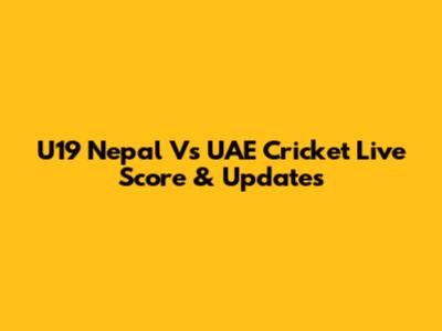 U19 Nepal Vs UAE Cricket Live Score & Updates