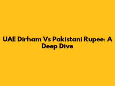 UAE Dirham Vs Pakistani Rupee: A Deep Dive