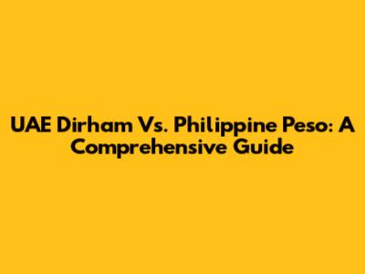 UAE Dirham Vs. Philippine Peso: A Comprehensive Guide