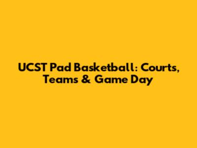 UCST Pad Basketball: Courts, Teams & Game Day