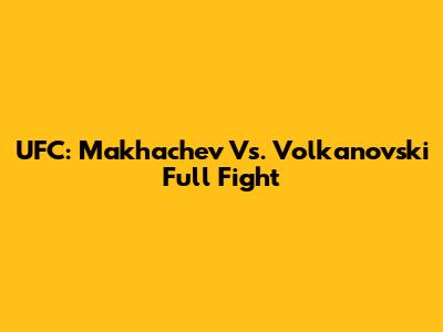 UFC: Makhachev Vs. Volkanovski Full Fight