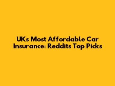 UK's Most Affordable Car Insurance: Reddit's Top Picks