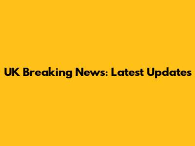 UK Breaking News: Latest Updates