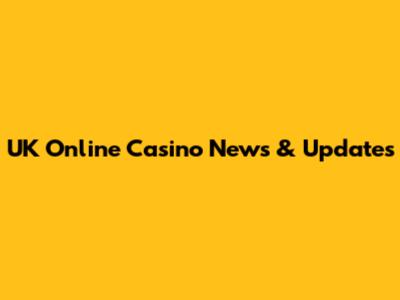 UK Online Casino News & Updates