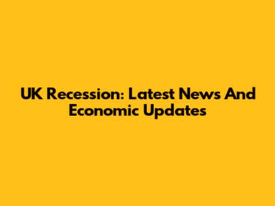 UK Recession: Latest News And Economic Updates