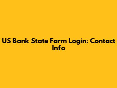 US Bank State Farm Login: Contact Info