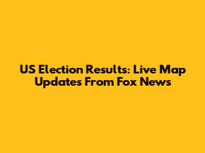 US Election Results: Live Map Updates From Fox News