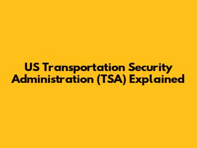 US Transportation Security Administration (TSA) Explained