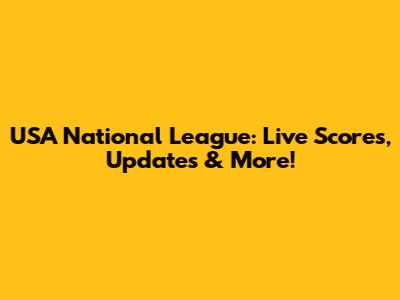 USA National League: Live Scores, Updates & More!