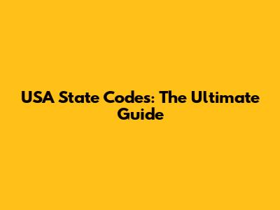 USA State Codes: The Ultimate Guide
