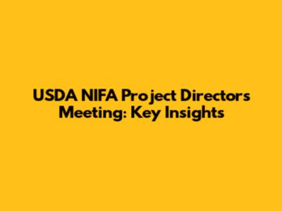 USDA NIFA Project Directors Meeting: Key Insights