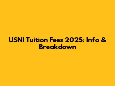 USNI Tuition Fees 2025: Info & Breakdown