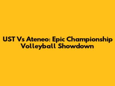 UST Vs Ateneo: Epic Championship Volleyball Showdown