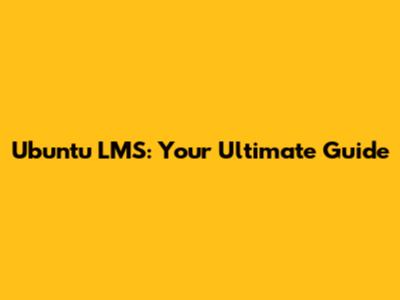 Ubuntu LMS: Your Ultimate Guide