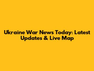 Ukraine War News Today: Latest Updates & Live Map