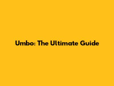 Umbo: The Ultimate Guide