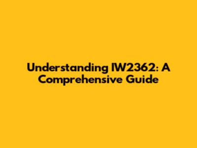 Understanding IW2362: A Comprehensive Guide