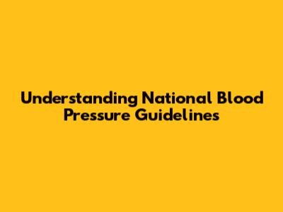 Understanding National Blood Pressure Guidelines
