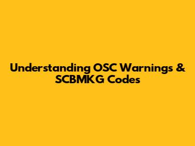Understanding OSC Warnings & SCBMKG Codes