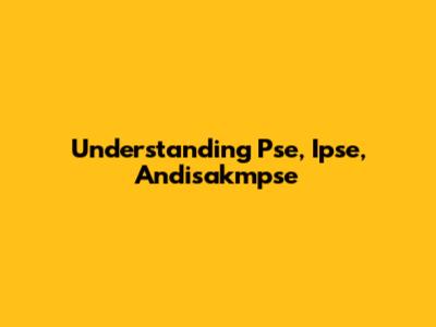Understanding Pse, Ipse, Andisakmpse