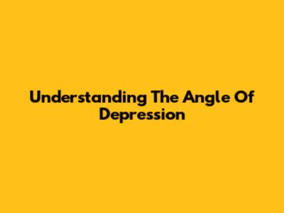 Understanding The Angle Of Depression