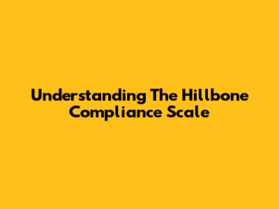 Understanding The Hillbone Compliance Scale