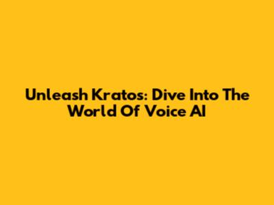 Unleash Kratos: Dive Into The World Of Voice AI