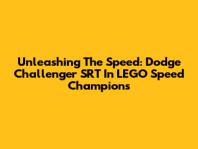 Unleashing The Speed: Dodge Challenger SRT In LEGO Speed Champions