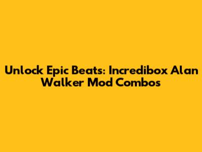 Unlock Epic Beats: Incredibox Alan Walker Mod Combos