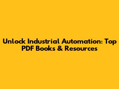 Unlock Industrial Automation: Top PDF Books & Resources