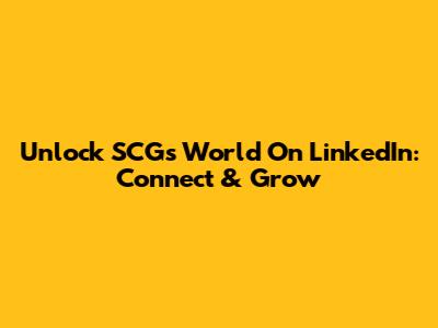 Unlock SCG's World On LinkedIn: Connect & Grow