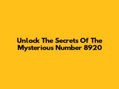 Unlock The Secrets Of The Mysterious Number 8920