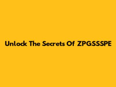 Unlock The Secrets Of ZPGSSSPE