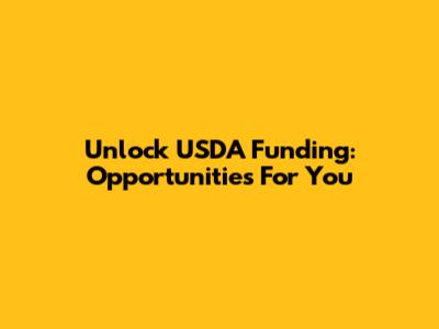 Unlock USDA Funding: Opportunities For You
