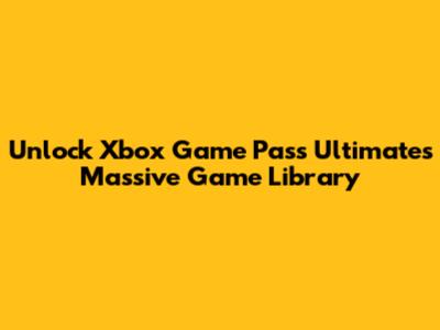 Unlock Xbox Game Pass Ultimate's Massive Game Library