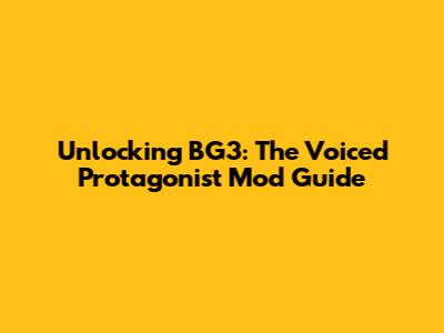 Unlocking BG3: The Voiced Protagonist Mod Guide