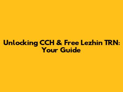 Unlocking CCH & Free Lezhin TRN: Your Guide