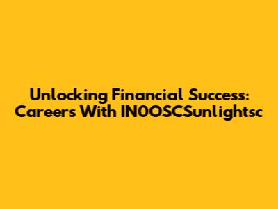 Unlocking Financial Success: Careers With IN0OSCSunlightsc