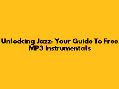 Unlocking Jazz: Your Guide To Free MP3 Instrumentals