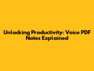 Unlocking Productivity: Voice PDF Notes Explained