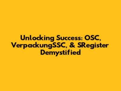 Unlocking Success: OSC, VerpackungSSC, & SRegister Demystified